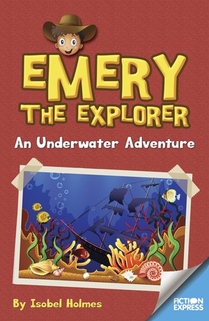Emery the Explorer: An Underwater Adventure
